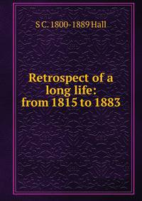 Retrospect of a long life: from 1815 to 1883