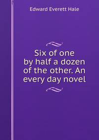 Six of one by half a dozen of the other. An every day novel