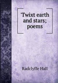 'Twixt earth and stars; poems