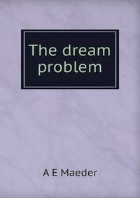 The dream problem