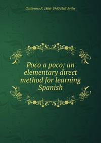 Poco a poco; an elementary direct method for learning Spanish