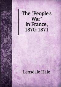 The "People's War" in France, 1870-1871
