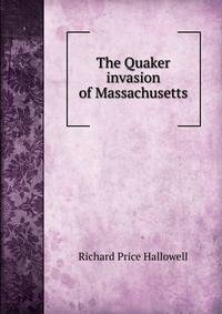 The Quaker invasion of Massachusetts