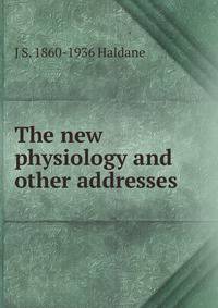 The new physiology and other addresses