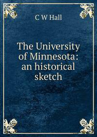 The University of Minnesota: an historical sketch