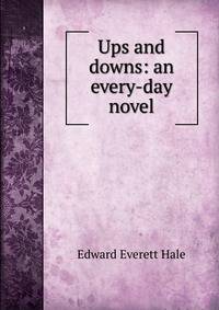 Ups and downs: an every-day novel