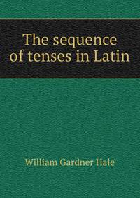 The sequence of tenses in Latin