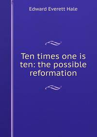 Ten times one is ten: the possible reformation