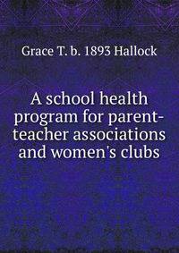 A school health program for parent-teacher associations and women's clubs