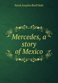 Mercedes, a story of Mexico