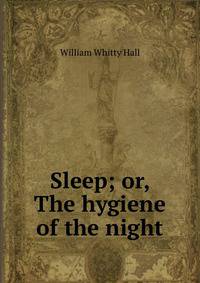 Sleep; or, The hygiene of the night