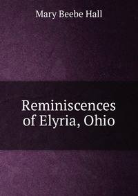 Reminiscences of Elyria, Ohio