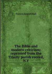 The Bible and modern criticism: reprinted from the Trinity parish record, N.Y