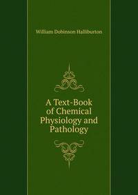 A Text-Book of Chemical Physiology and Pathology