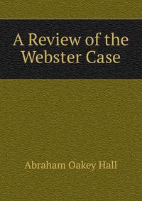 A Review of the Webster Case