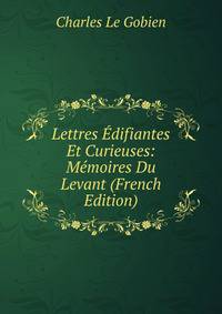 Lettres Edifiantes Et Curieuses: Memoires Du Levant (French Edition)