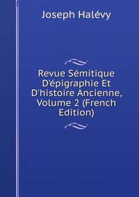 Revue S?mitique D'?pigraphie Et D'histoire Ancienne, Volume 2 (French Edition)