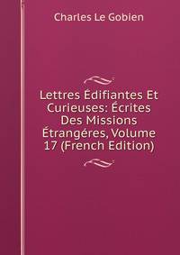 Lettres Edifiantes Et Curieuses: Ecrites Des Missions Etrangeres, Volume 17 (French Edition)