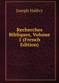 Recherches Bibliques, Volume 1 (French Edition)