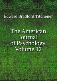 The American Journal of Psychology, Volume 12