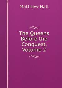 The Queens Before the Conquest, Volume 2