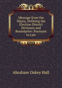 Message from the Mayor, Defining the Election District Divisions and Boundaries: Pursuant to Law