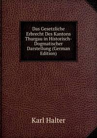 Das Gesetzliche Erbrecht Des Kantons Thurgau in Historisch-Dogmatischer Darstellung (German Edition)