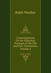 Contemplations On the Historical Passages of the Old and New Testaments, Volume 2