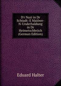D'r Nazi in Dr Schtadt: E Mai?we-N-Underhaldung in Dr Heimetschbr?ch (German Edition)
