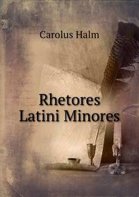 Rhetores Latini Minores