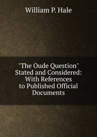 "The Oude Question" Stated and Considered: With References to Published Official Documents