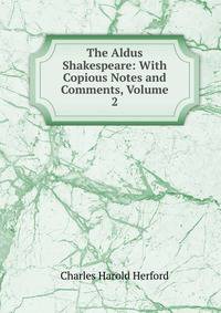 The Aldus Shakespeare: With Copious Notes and Comments, Volume 2