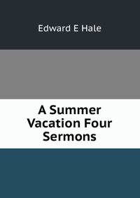 A Summer Vacation Four Sermons