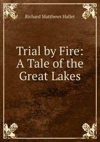 Trial by Fire: A Tale of the Great Lakes