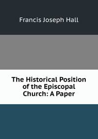 The Historical Position of the Episcopal Church: A Paper
