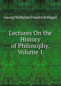 Lectures On the History of Philosophy, Volume 1