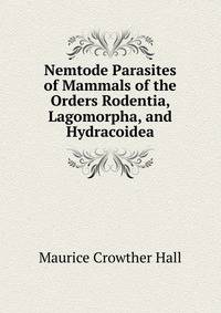 Nemtode Parasites of Mammals of the Orders Rodentia, Lagomorpha, and Hydracoidea