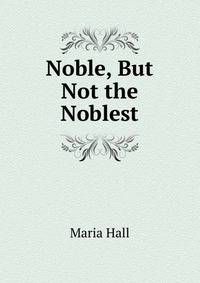 Noble, But Not the Noblest