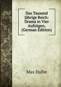 Das Tausend Jahrige Reich: Drama in Vier Aufzugen. (German Edition)