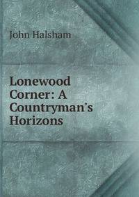 Lonewood Corner: A Countryman's Horizons