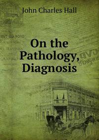 On the Pathology, Diagnosis
