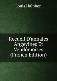 Recueil D'annales Angevines Et Vend?moises (French Edition)