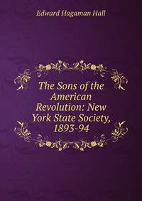 The Sons of the American Revolution: New York State Society, 1893-94