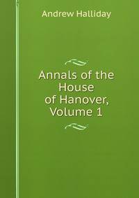 Annals of the House of Hanover, Volume 1