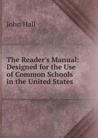 The Reader's Manual: Designed for the Use of Common Schools in the United States