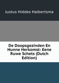 De Doopsgezinden En Hunne Herkomst: Eene Ruwe Schets (Dutch Edition)