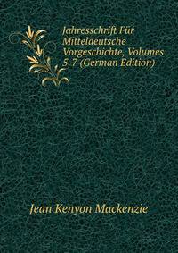 Jahresschrift Fur Mitteldeutsche Vorgeschichte, Volumes 5-7 (German Edition)