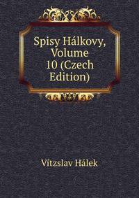Spisy Halkovy, Volume 10 (Czech Edition)