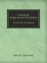 A Concise Anglo-Saxon Dictionary. For the Use of Students
