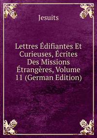 Lettres Edifiantes Et Curieuses, Ecrites Des Missions Etrangeres, Volume 11 (German Edition)